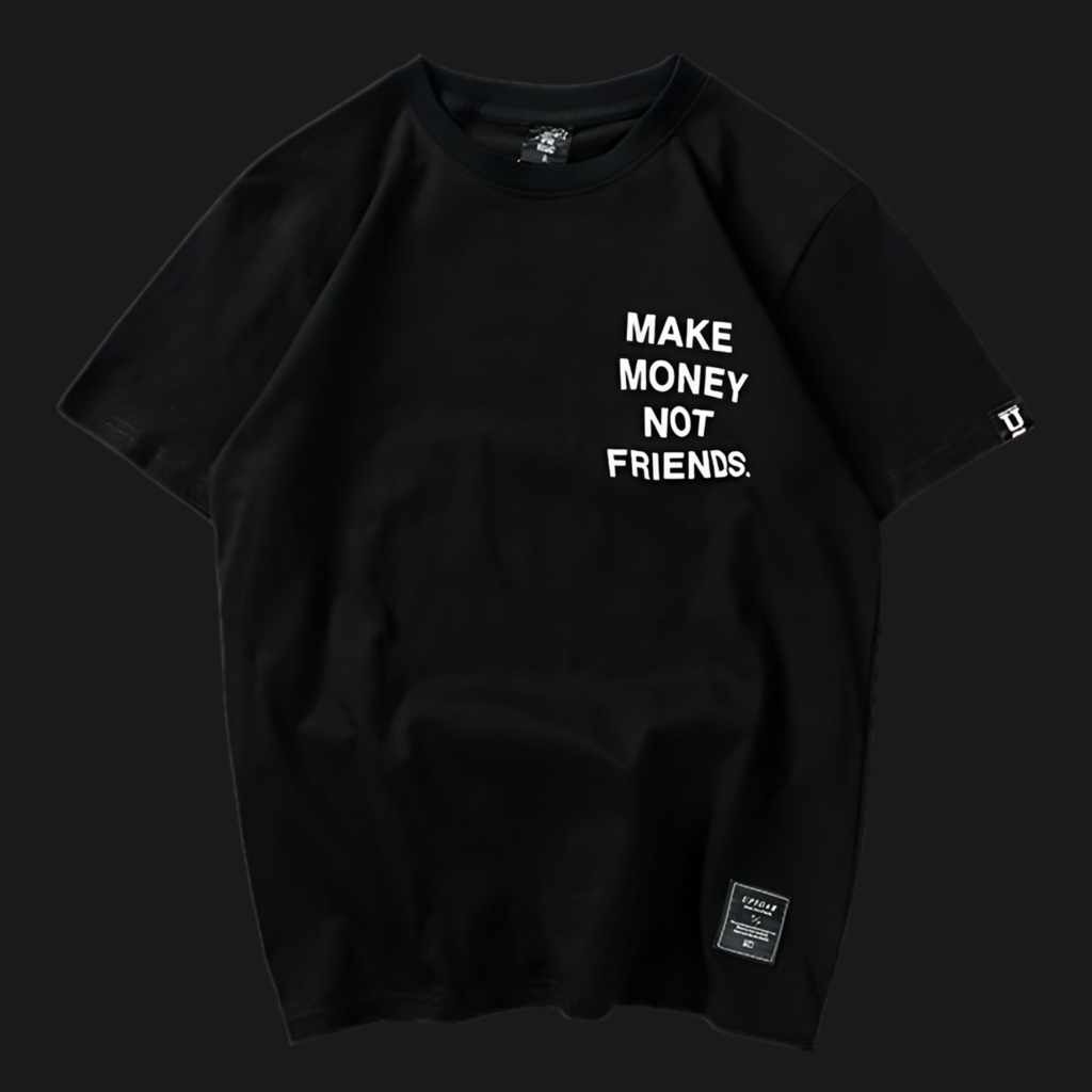 T-Shirt „Make Money Not Friends”